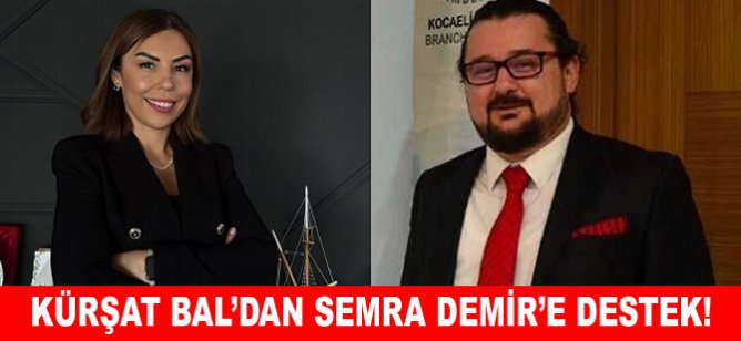 Kürşat Bal’dan Semra Demir’e destek!
