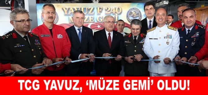 TCG Yavuz, ‘Müze Gemi’ oldu!