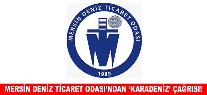 Mersin Deniz Ticaret Odası'ndan ‘Karadeniz’ çağrısı!