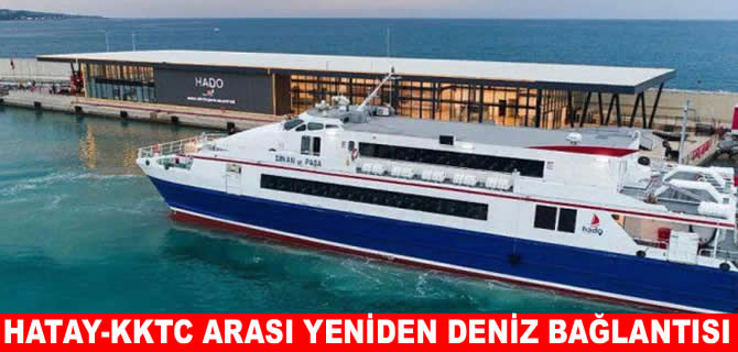 Hatay-KKTC arasında deniz yolunda yeni dönem