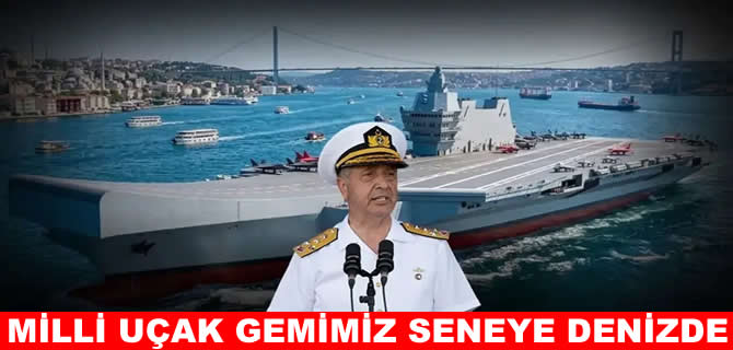 Milli uçak gemimiz MUGEM seneye denizde