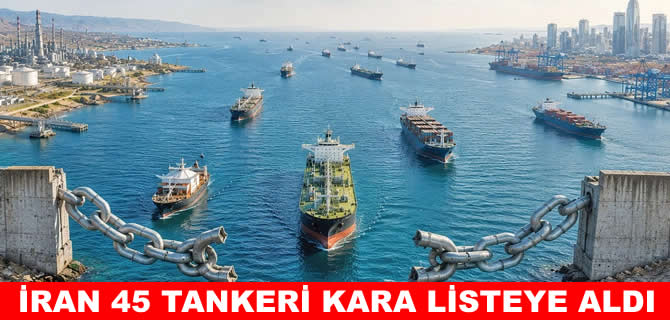 İran 45 tankeri kara listeye aldı