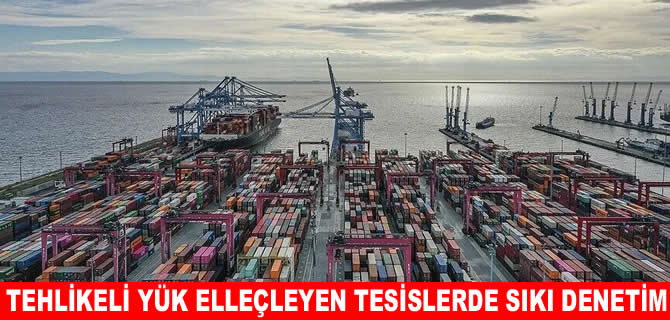 Tehlikeli yük tesislerinde denetimler sıklaştırılıyor