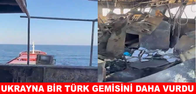 Alışkanlık haline getirdi! Ukrayna bir Türk gemisini daha vurdu