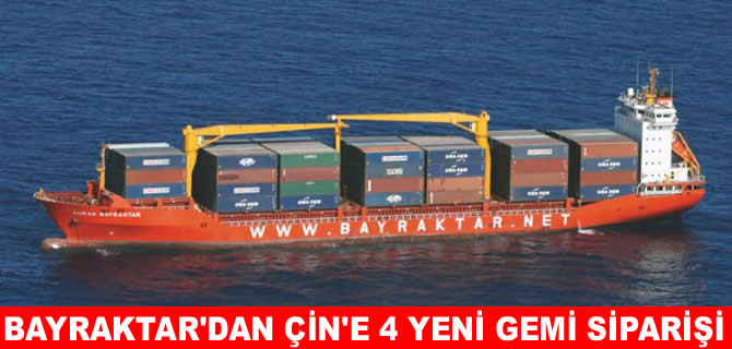 Bayraktar Çin'e 4 yeni konteyner gemisi siparişi verdi