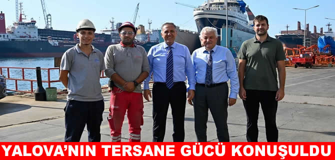 Yalova’nın tersane gücü masaya yatırıldı