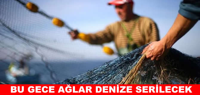 Vira Bismillah zamanı: 1500 balıkçı teknesi bu gece denize açılıyor