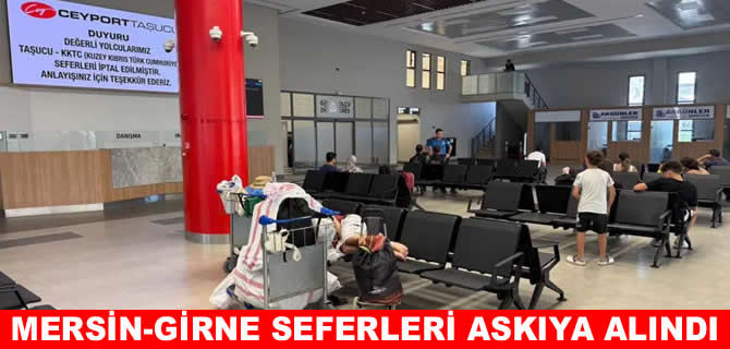 Mersin-Girne feribot seferleri iptal edildi
