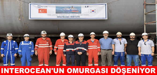 Tersan Tersanesi InterOcean’un omurgasın döşüyor