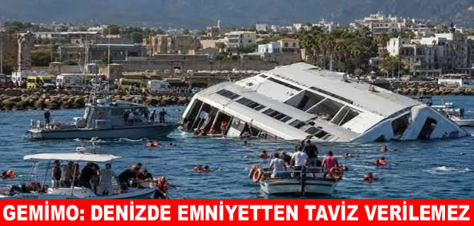 GEMİMO: Denizde emniyet ve ehliyetten taviz verilemez