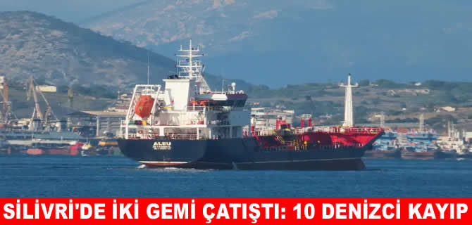 Silivri açıklarında 2 gemi çatıştı: 10 denizci kayıp
