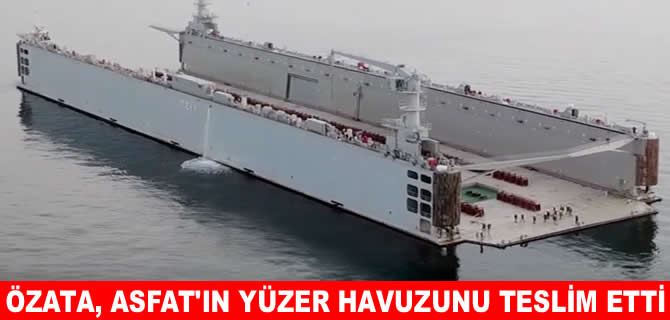 Özata Tersanesi ASFAT’ın yüzer havuzunu teslim etti