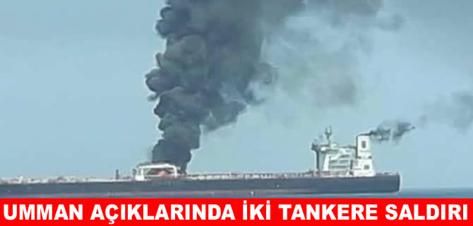 Umman açıklarında iki petrol tankerine saldırı