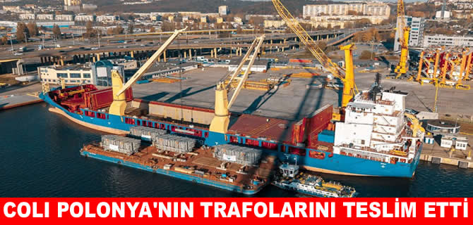 COLI Group Polonya’nın trafolarını teslim etti