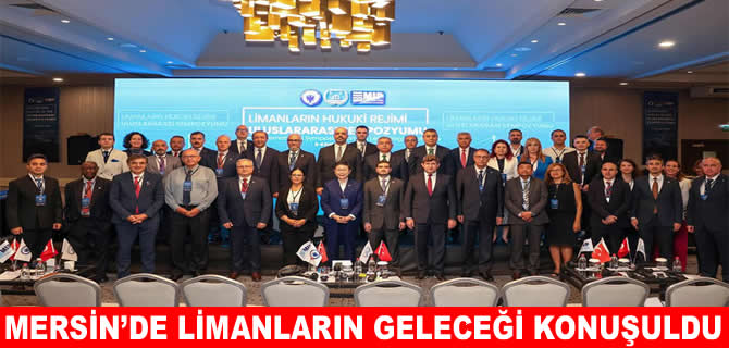 Mersin'de limanların geleceği; hukuk ve teknoloji ele alındı
