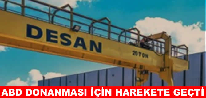 DESAN Tersanesi ABD donanması için harekete geçti