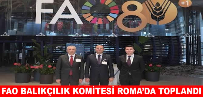 FAO Balıkçılık Komitesi Roma’da toplandı