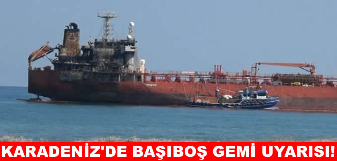 Denizcilik Genel Müdürlüğü'nden Karadeniz’de başıboş gemi uyarısı