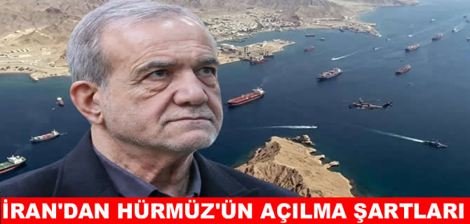 Pezeşkiyan, Hürmüz Boğazı'nı açmak için şartlarını sıraladı