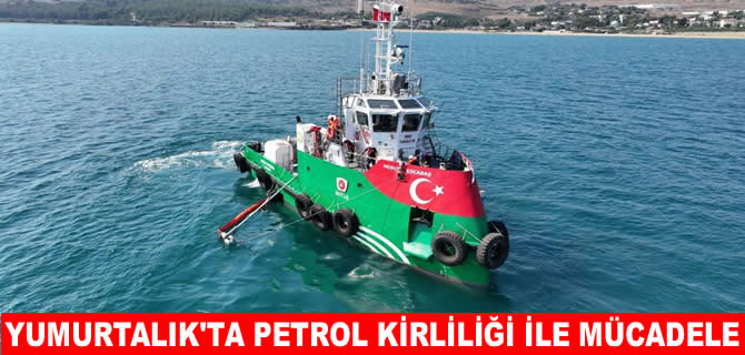 Yumurtalık’ta petrol kirliliğine müdahale tatbikatı