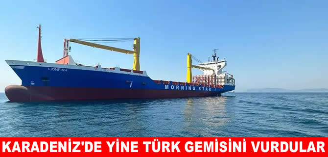 Karadeniz’de yine Türk bayraklı gemi  vuruldu