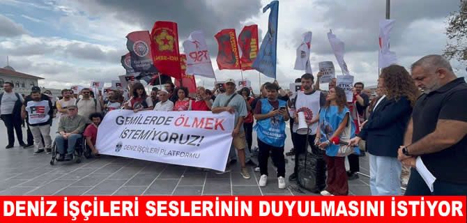 Deniz İşçileri Platformu eylemde: Denizciler artık susmayacak
