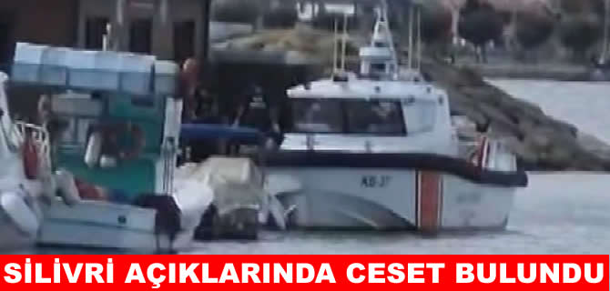 Silivri'de batan geminin yakınlarında ceset bulundu!