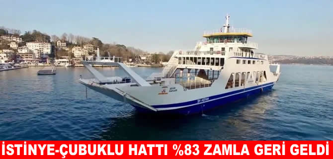 İstinye-Çubuklu hattı, yüzde 83’lük zamla geri geldi!
