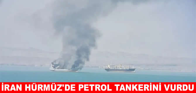 İran Hürmüz’de bir petrol tankerini daha vurdu