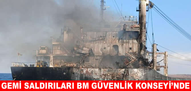 Karadeniz’deki gemi saldırıları BM Güvenlik Konseyi’ne taşındı