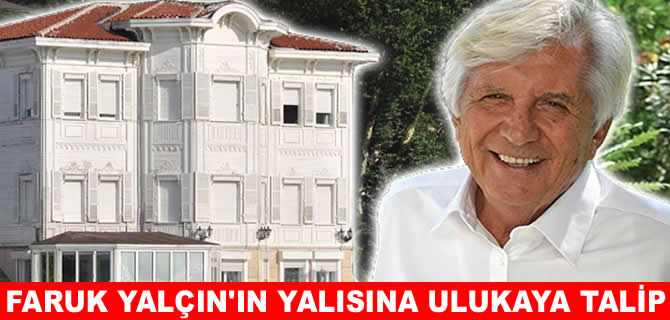 Faruk Yalçın'ın yalısı satılıyor: Hamdi Ulukaya mı talip