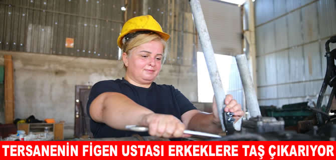 Tersanenin Figen ustası erkeklere taş çıkarıyor