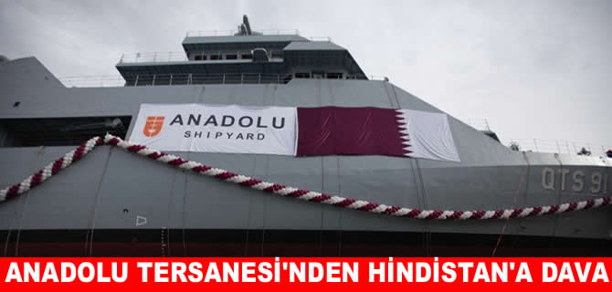 Anadolu Shipyard’dan Hindistan’a dava