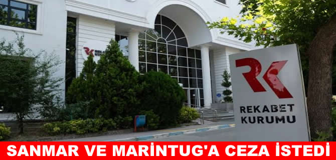 MARİNTUG ve SANMAR'a rekabete duyarlı bilgi paylaşımı cezası istendi