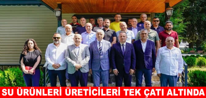 Doğu Akdeniz’de su ürünleri üreticileri tek çatı altında toplandı
