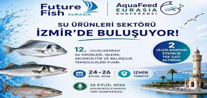 Su ürünleri sektörü İzmir Future Fish Eurasia’da buluşuyor