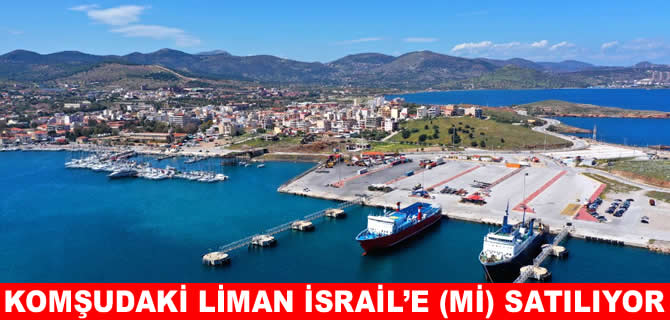 Yunanistan'daki liman ihalesinde İsrailli şirket finale kaldı