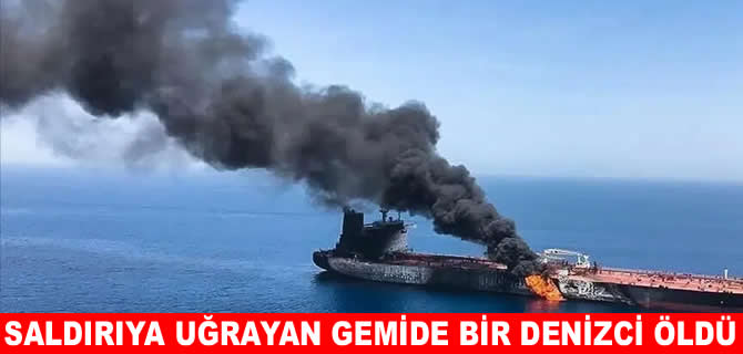 Hürmüz’de saldırıya uğrayan gemide bir denizci öldü