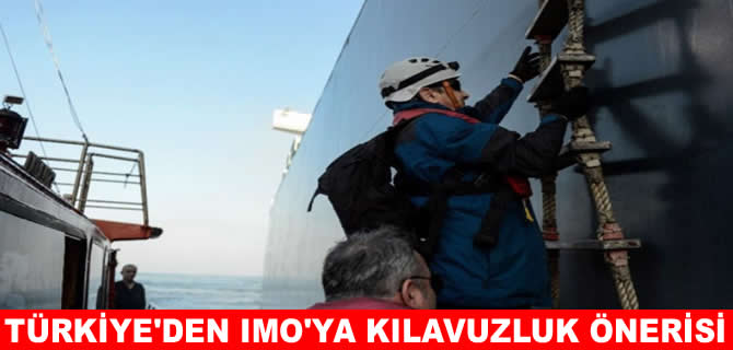 Türkiye’den IMO’ya çok önemli kılavuzluk önerisi