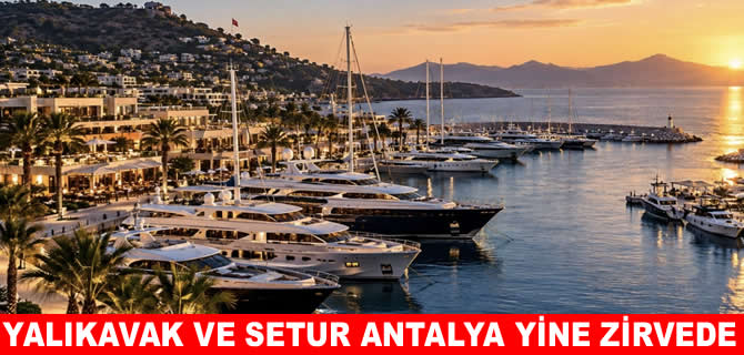Yalıkavak ve Setur Antalya Marina, zirveden inmiyor