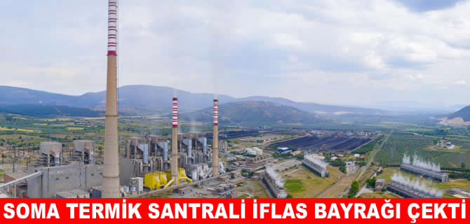 Soma B Termik Santrali iflas istedi
