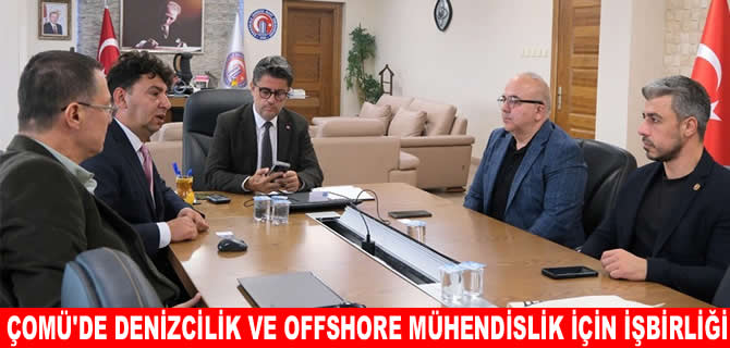 ÇOMÜ'de denizcilik ve offshore iş birliği görüşüldü