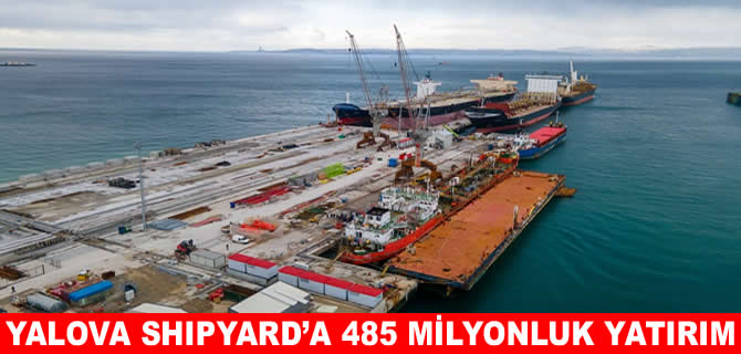 Yalova Shipyard'dan Altınova’da 485 milyonluk tersane yatırımı