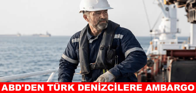 Türk denizcilere ABD örtülü ambargo mu uyguluyor?