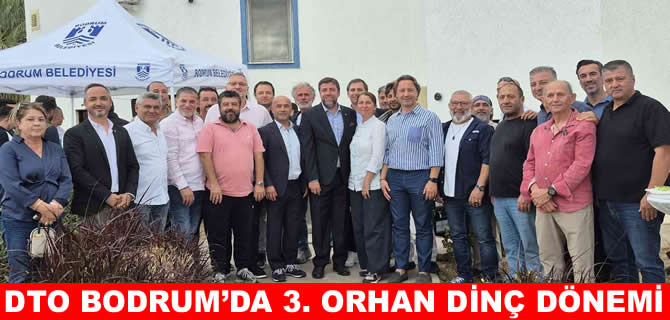 DTO Bodrum’da 3. Orhan Dinç dönemi başladı