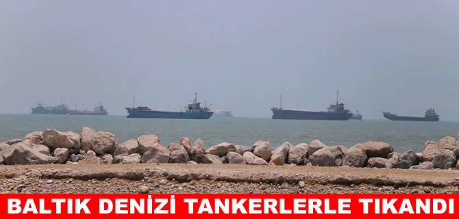 Rusya'nın boğaz krizi! Baltık Denizi gemilerle tıkandı