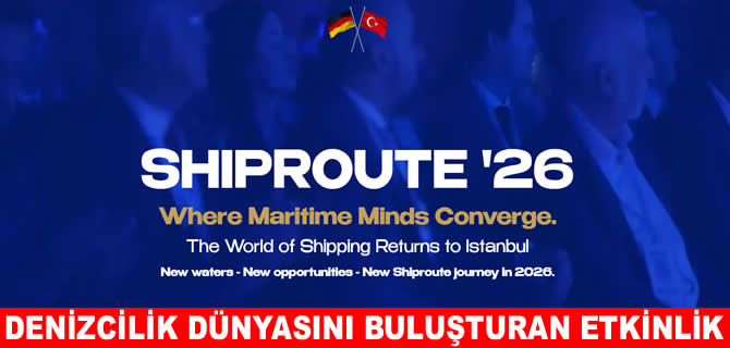 Denizcilik dünyası bugün SHIPROUTE 2026’da buluşacak