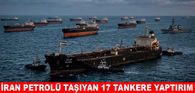 ABD'den İran petrolüne yeni darbe: 17 tanker yaptırım listesinde