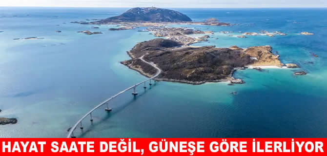 Güneşin batmadığı ada: Burada zaman kavramı yok!