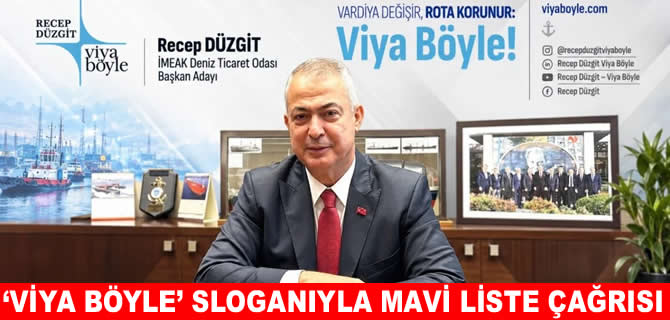 Recep Düzgit’ten “Viya Böyle” sloganıyla Mavi Liste çağrısı